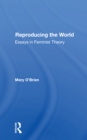 Reproducing The World : Essays In Feminist Theory - Book