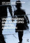 Understanding and Managing Parental Alienation : A Guide to Assessment and Intervention - Book