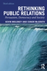Rethinking Public Relations : Persuasion, Democracy and Society - Book