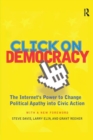 Click On Democracy : The Internet's Power To Change Political Apathy Into Civic Action - Book