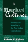 Market Cultures : Society And Morality In The New Asian Capitalisms - Book
