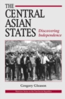 The Central Asian States : Discovering Independence - Book
