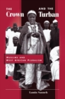 The Crown And The Turban : Muslims And West African Pluralism - Book