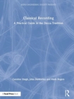 Classical Recording : A Practical Guide in the Decca Tradition - Book