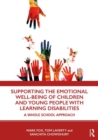 Supporting the Emotional Well-being of Children and Young People with Learning Disabilities : A Whole School Approach - Book