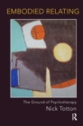 Embodied Relating : The Ground of Psychotherapy - Book