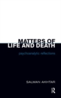 Matters of Life and Death : Psychoanalytic Reflections - Book