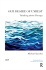 Our Desire of Unrest : Thinking About Therapy - Book