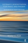 Systematic Desensitisation for Panic and Phobia : An Introduction for Health Professionals - Book