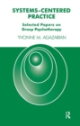 Systems-Centered Practice : Selected Papers on Group Psychotherapy - Book