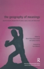 The Geography of Meanings : Psychoanalytic Perspectives on Place, Space, Land, and Dislocation - Book