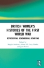 British Women's Histories of the First World War : Representing, Remembering, Rewriting - Book