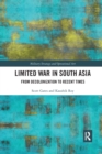 Limited War in South Asia : From Decolonization to Recent Times - Book