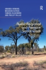 Rural, Regional and Remote Social Work : Practice Research from Australia - Book