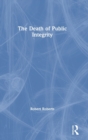 The Death of Public Integrity - Book