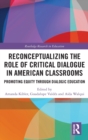 Reconceptualizing the Role of Critical Dialogue in American Classrooms : Promoting Equity through Dialogic Education - Book
