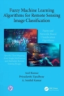 Fuzzy Machine Learning Algorithms for Remote Sensing Image Classification - Book