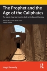 The Prophet and the Age of the Caliphates : The Islamic Near East from the Sixth to the Eleventh Century - Book
