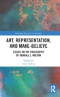 Art, Representation, and Make-Believe : Essays on the Philosophy of Kendall L. Walton - Book