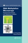 DNA Methylation Microarrays : Experimental Design and Statistical Analysis - Book