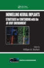 Indwelling Neural Implants : Strategies for Contending with the In Vivo Environment - Book