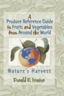 A Produce Reference Guide to Fruits and Vegetables from Around the World : Nature's Harvest - Book