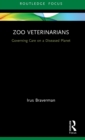 Zoo Veterinarians : Governing Care on a Diseased Planet - Book
