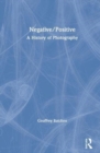 Negative/Positive : A History of Photography - Book