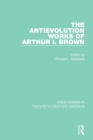 The Antievolution Works of Arthur I. Brown - Book