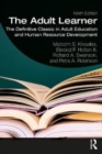 The Adult Learner : The Definitive Classic in Adult Education and Human Resource Development - Book
