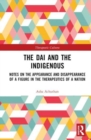 The Dai and the Indigenous : Notes on the Appearance and Disappearance of a Figure in the Therapeutics of a Nation - Book
