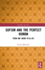 Sufism and the Perfect Human : From Ibn ‘Arabi to al-Jili - Book