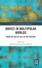 Navies in Multipolar Worlds : From the Age of Sail to the Present - Book