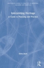 Interpreting Heritage : A Guide to Planning and Practice - Book