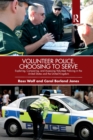 Volunteer Police, Choosing to Serve : Exploring, Comparing, and Assessing Volunteer Policing in the United States and the United Kingdom - Book