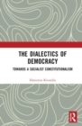 The Dialectics of Democracy : Towards a Socialist Constitutionalism - Book