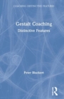 Gestalt Coaching : Distinctive Features - Book