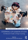 Stepping up Lesson Study : An Educator’s Guide to Deeper Learning - Book
