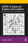 GDPR: A Game of Snakes and Ladders : How Small Businesses Can Win at the Compliance Game - Book