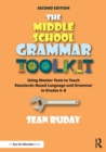 The Middle School Grammar Toolkit : Using Mentor Texts to Teach Standards-Based Language and Grammar in Grades 6–8 - Book