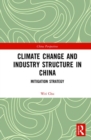 Climate Change and Industry Structure in China : Mitigation Strategy - Book
