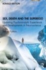 Sex, Death, and the Superego : Updating Psychoanalytic Experience and Developments in Neuroscience - Book