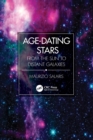 Age-Dating Stars : From the Sun to Distant Galaxies - Book