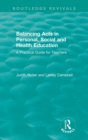 Balancing Acts in Personal, Social and Health Education : A Practical Guide for Teachers - Book