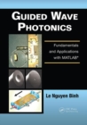 Guided Wave Photonics : Fundamentals and Applications with MATLAB - Book