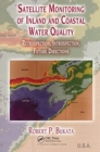 Satellite Monitoring of Inland and Coastal Water Quality : Retrospection, Introspection, Future Directions - Book