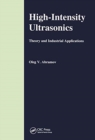 High-Intensity Ultrasonics : Theory and Industrial Applications - Book