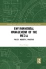 Environmental Management of the Media : Policy, Industry, Practice - Book