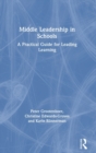 Middle Leadership in Schools : A Practical Guide for Leading Learning - Book