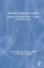 Working Through Conflict : Strategies for Relationships, Groups, and Organizations - Book